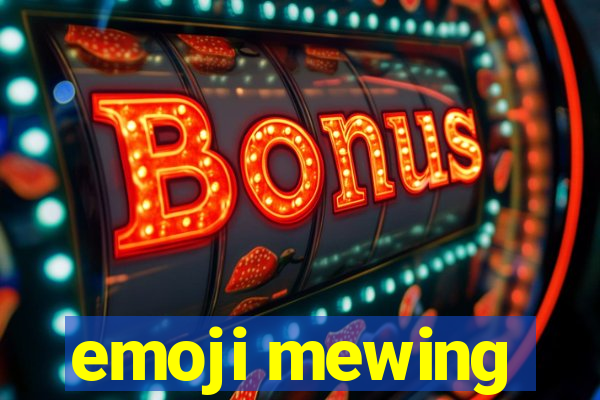 emoji mewing